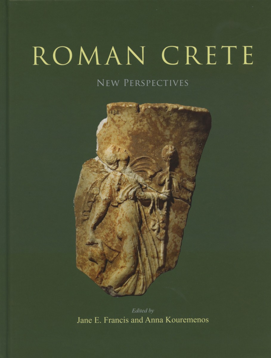 Jane E. Francis and Anna Kouremenos (eds.), “Roman Crete: New Perspectives”